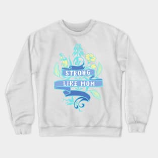 Strong Like Mom Crewneck Sweatshirt